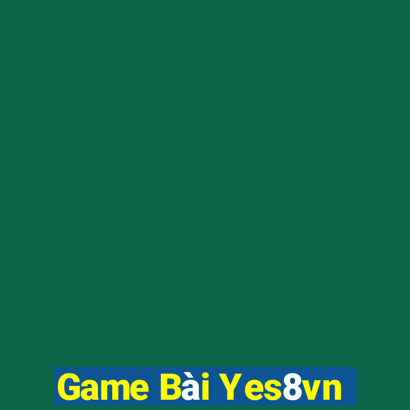 Game Bài Yes8vn