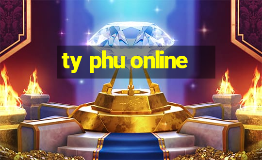 ty phu online