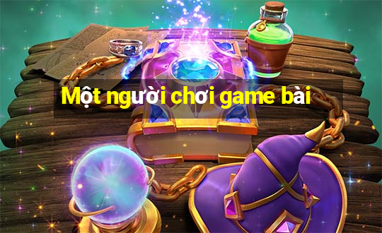 Một người chơi game bài