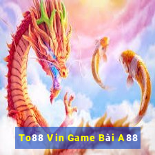 To88 Vin Game Bài A88