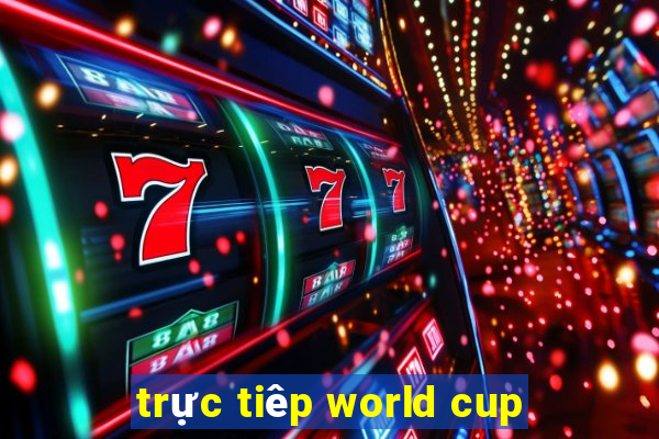 trực tiêp world cup