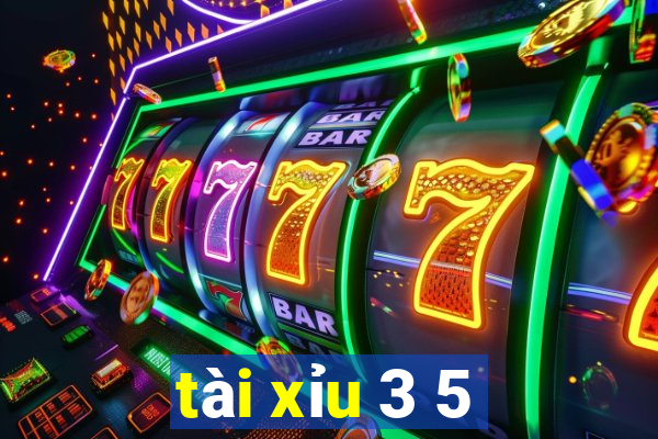 tài xỉu 3 5