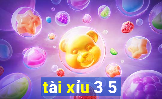 tài xỉu 3 5