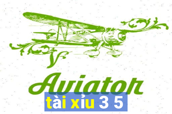 tài xỉu 3 5