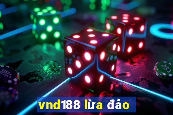 vnd188 lừa đảo