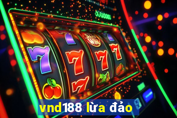 vnd188 lừa đảo