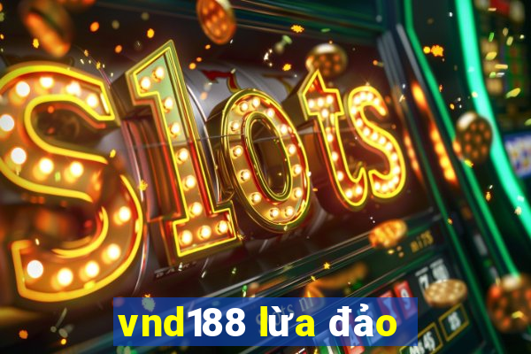 vnd188 lừa đảo