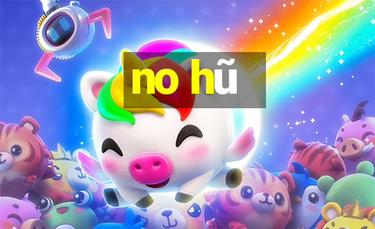 no hũ