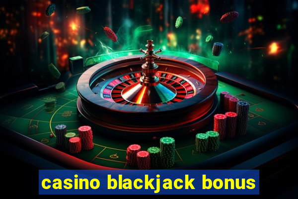 casino blackjack bonus