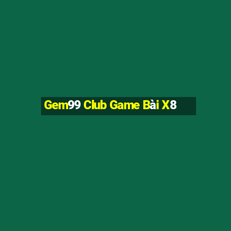 Gem99 Club Game Bài X8