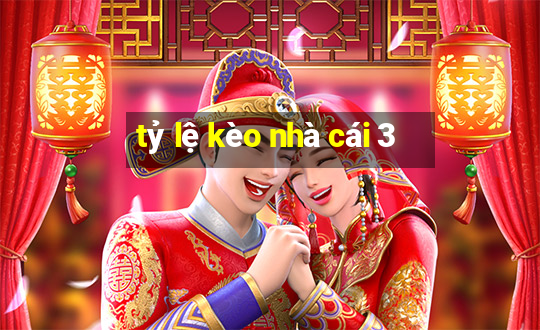 tỷ lệ kèo nhà cái 3