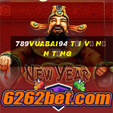 789Vuabai94 Tải về nền tảng