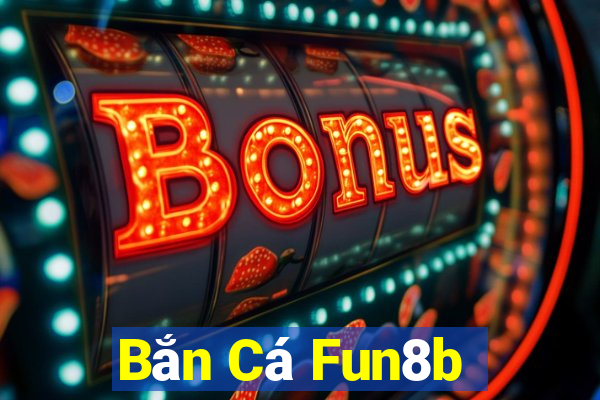 Bắn Cá Fun8b