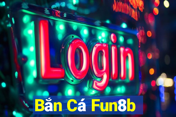 Bắn Cá Fun8b