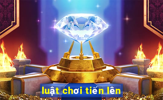 luật chơi tiến lên