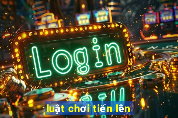 luật chơi tiến lên