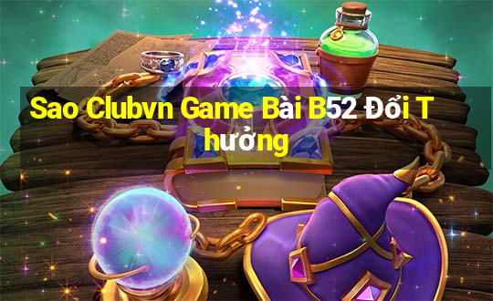 Sao Clubvn Game Bài B52 Đổi Thưởng