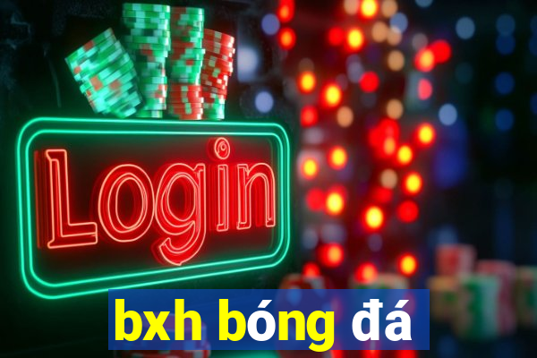 bxh bóng đá