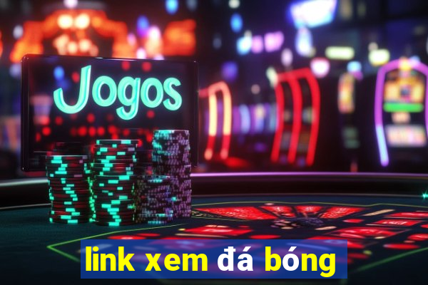 link xem đá bóng