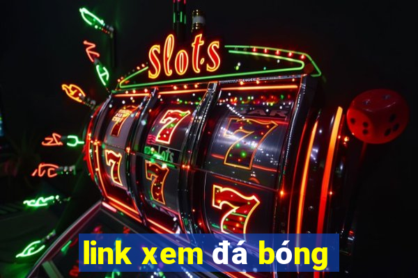 link xem đá bóng