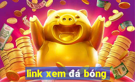 link xem đá bóng