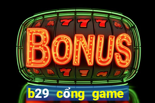 b29 cổng game quốc tế ios