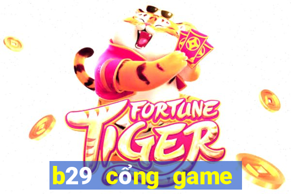 b29 cổng game quốc tế ios