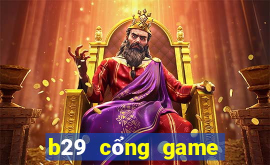 b29 cổng game quốc tế ios