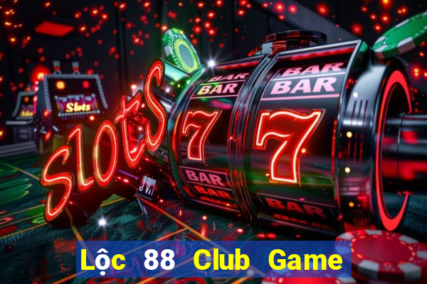 Lộc 88 Club Game Bài Lá