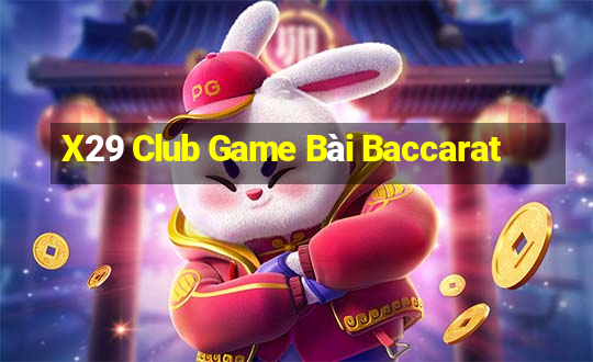 X29 Club Game Bài Baccarat