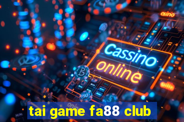 tai game fa88 club