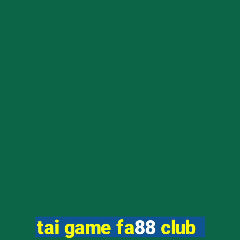 tai game fa88 club