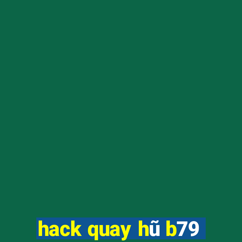 hack quay hũ b79