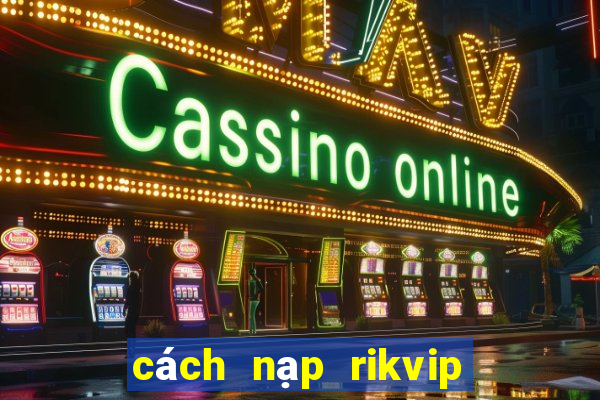 cách nạp rikvip bằng sms