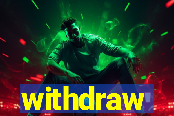 withdraw