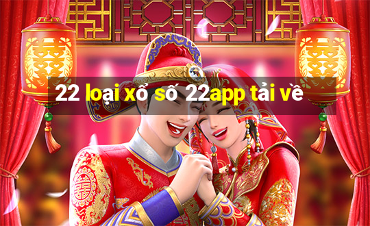 22 loại xổ số 22app tải về