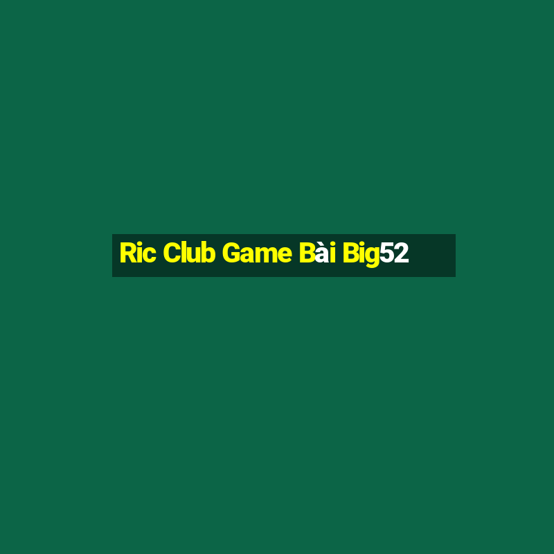 Ric Club Game Bài Big52