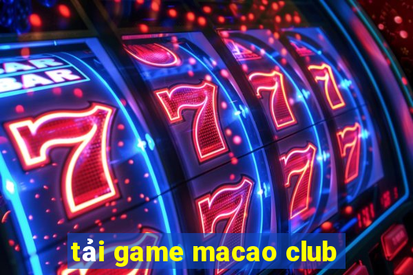 tải game macao club