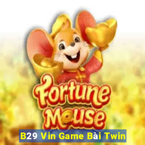 B29 Vin Game Bài Twin