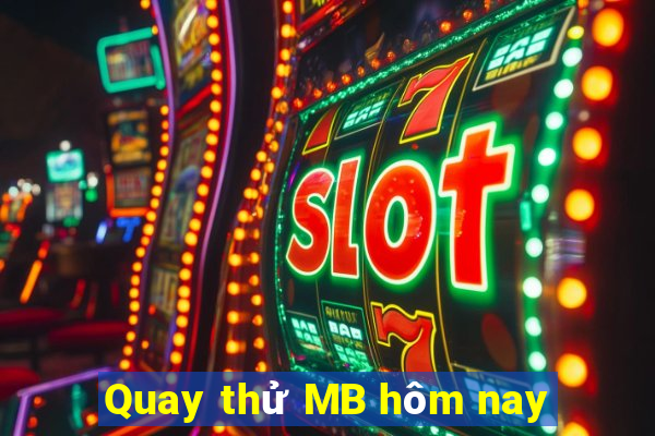 Quay thử MB hôm nay