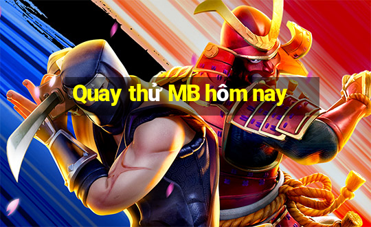 Quay thử MB hôm nay