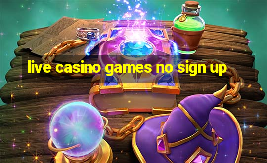 live casino games no sign up