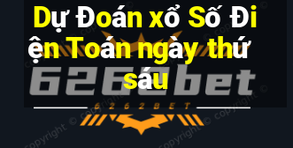 Dự Đoán xổ Số Điện Toán ngày thứ sáu