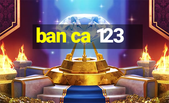 ban ca 123