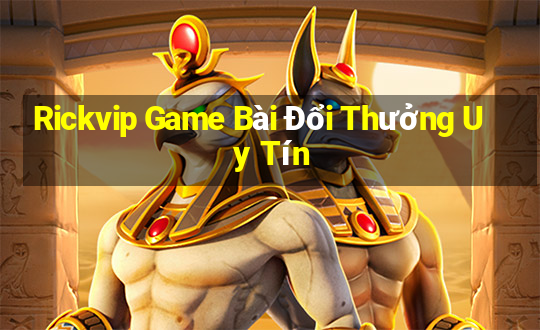 Rickvip Game Bài Đổi Thưởng Uy Tín