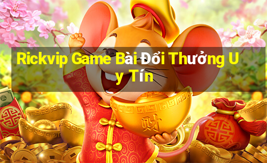 Rickvip Game Bài Đổi Thưởng Uy Tín