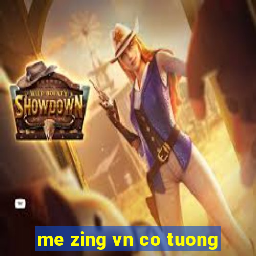 me zing vn co tuong