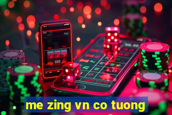 me zing vn co tuong