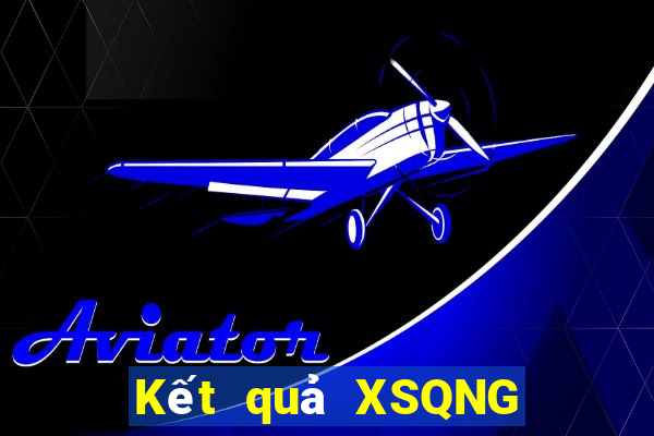 Kết quả XSQNG thứ bảy