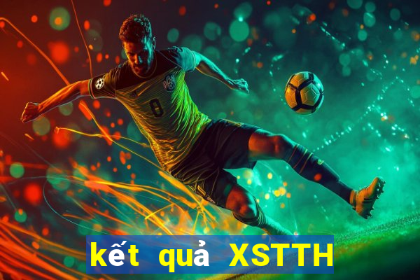 kết quả XSTTH ngày 8